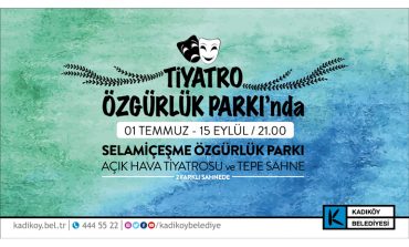 TİYATRO ÖZGÜRLÜK PARKI’NDA BAŞLIYOR