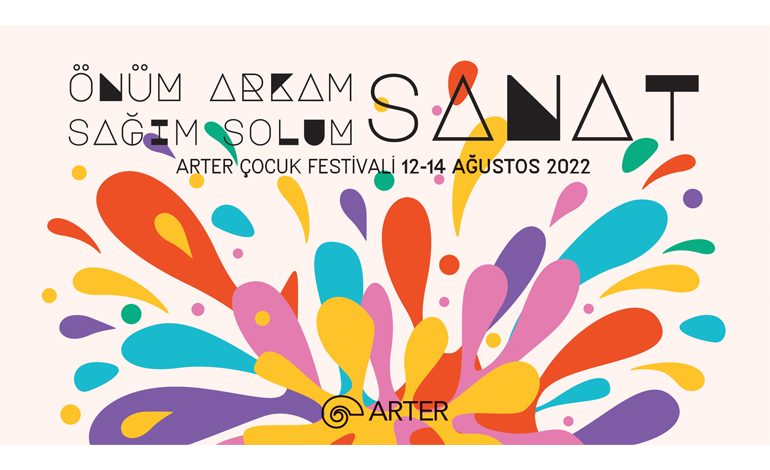 ARTER ÇOCUK FESTİVALİ, “ÖNÜM ARKAM SAĞIM SOLUM SANAT” BAŞLIĞIYLA 12-14 AĞUSTOS’TA GERÇEKLEŞECEK!