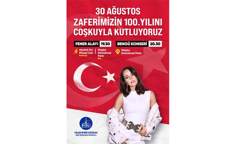 BÜYÜK ZAFERİN 100. YILI ŞİŞLİ’DE COŞKUYLA KUTLANACAK