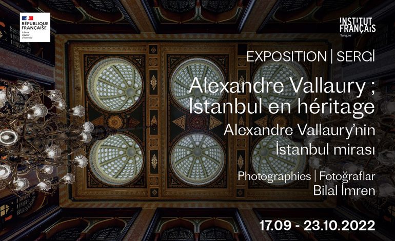  Alexandre Vallaury’nin, İstanbul mirası sergisi 17 Eylül’den itibaren Institut français İstanbul’da