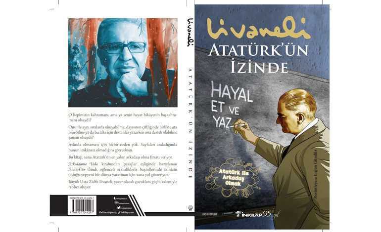 ZÜLFÜ LİVANELİ’NİN ÇOCUKLAR İÇİN KALEME ALDIĞI “ATATÜRK’ÜN İZİNDE” İNKILÂP KİTABEVİ İMZASIYLA RAFLARDA!