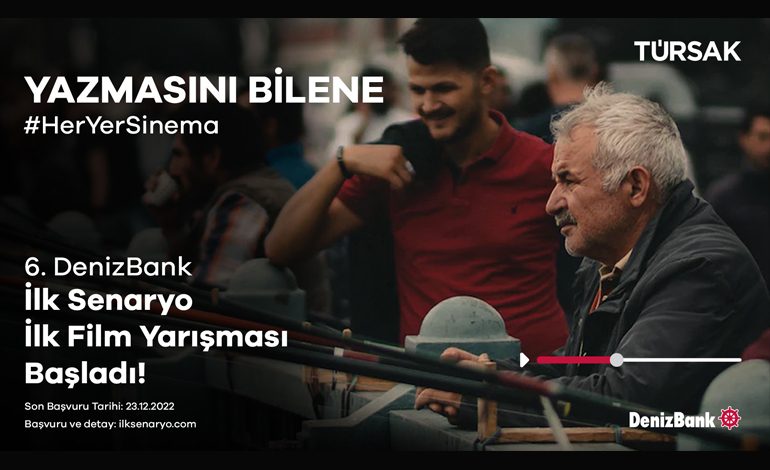 6. DENİZBANK İLK SENARYO İLK FİLM YARIŞMASI BAŞLIYOR