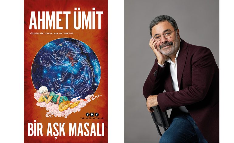 AHMET ÜMİT: “AŞKIN KENDİSİ ZATEN BİR MASAL”