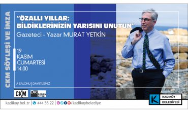 CKM’DE ÖZALLI YILLAR: BİLDİKLERİNİZİN YARISINI UNUTUN SÖYLEŞİSİ