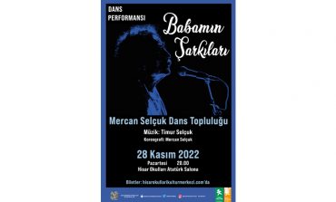 Hisar Sahnesi 28 Kasım'da “Babamın Şarkıları” dans gösterisi ile Timur Selçuk’u anıyor