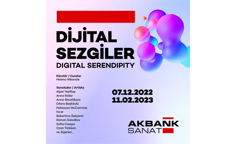 Akbank Sanat’tan Yeni Sergi: DİJİTAL SEZGİLER / DIGITAL SERENDIPITY