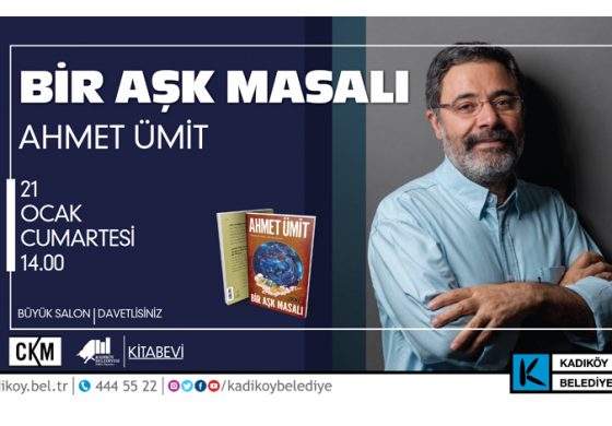 AHMET ÜMİT “BİR AŞK MASALI” SÖYLEŞİSİYLE CKM’DE