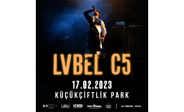 TÜRKÇE RAP’İN EN ÇOK DİNLENEN İSİMLERİNDEN LVBEL C5, 17 ŞUBAT’TA KÜÇÜKÇİFTLİK PARK’TA!