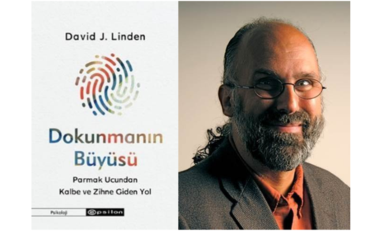 SİNİRBİLİMCİ DR. DAVID J. LINDEN’IN EĞLENCELİ ve AYDINLATICI ARAŞTIRMASI “DOKUNMANIN BÜYÜSÜ”, EPSİLON’DAN ÇIKTI!