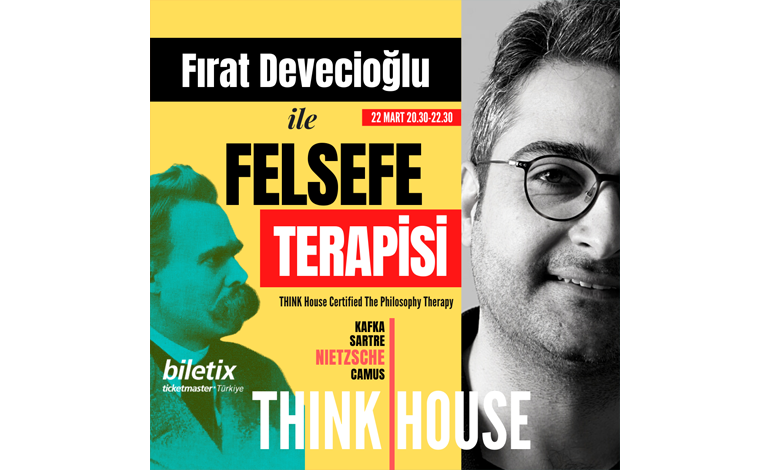 YENİ NESİL KÜLTÜR GİRİŞİMİ THINK HOUSE’TAN, 22 MART’TA FIRAT DEVECİOĞLU ile FELSEFE TERAPİSİ FİZİKSEL ve ÇEVRİMİÇİ ORTAMDA!