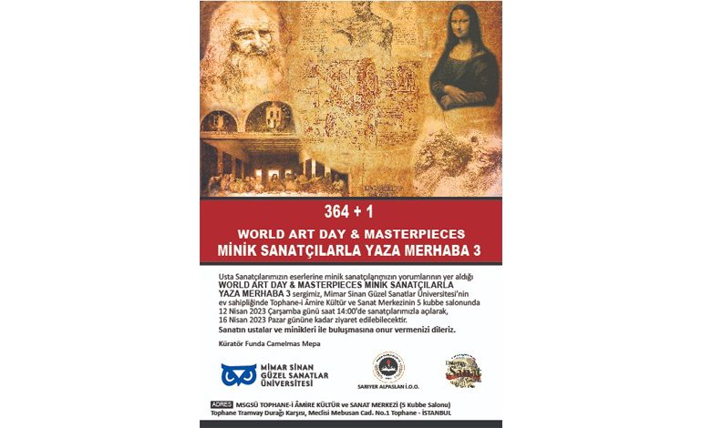 364+1 WORLD ART DAY & MASTERPIECES MİNİK SANATÇILARLA YAZA MERHABA 3 Sergisi 12 Nisan’da Ziyaret Açılıyor