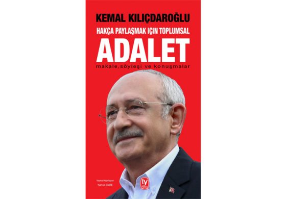 Kemal Kılıçdaroğlu'nun kaleminden "Hakça Paylaşmak İçin Toplumsal ADALET"