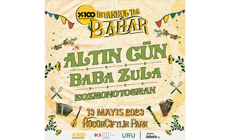 BAHARIN MÜJDECİSİ “İSTANBUL’DA BAHAR”, ALTIN GÜN, BABA ZULA ve KOZMONOTOSMAN ile 13 MAYIS’TA KÜÇÜKÇİFTLİK PARK’TA!