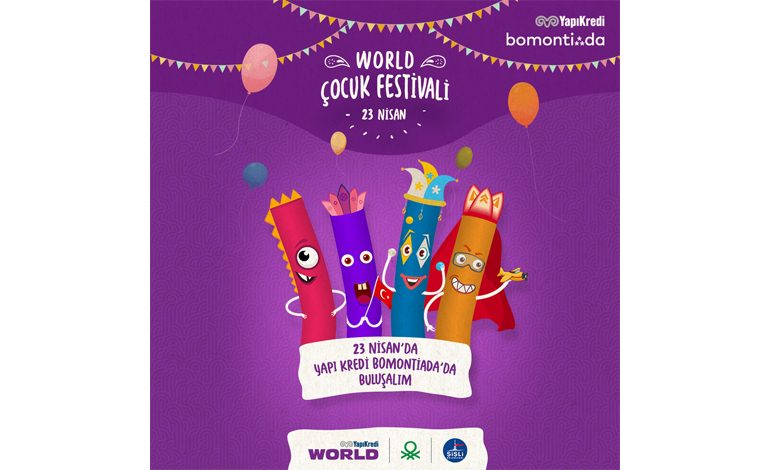 “World Çocuk Festivali” 23 Nisan’da Yapı Kredi bomontiada’da