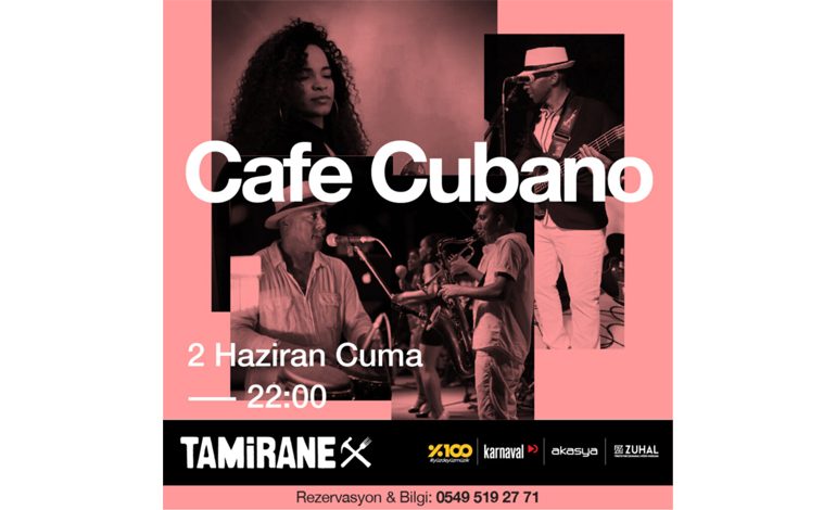 Tamirane’de Cafe Cubano ile Latin Enerjisi