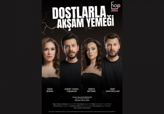 PRÖMİYER OYUN; HOUSE OF PERFORMANCE’IN İLK OYUNU ''DOSTLARLA AKŞAM YEMEĞİ'' 17 MAYIS’TA PRÖMİYER YAPACAK