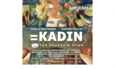 KAGİDER’den Duyuru: “KAGİDER Gönüllüleri Tarafından ‘= KADIN’ Oyunu Sahneleniyor”