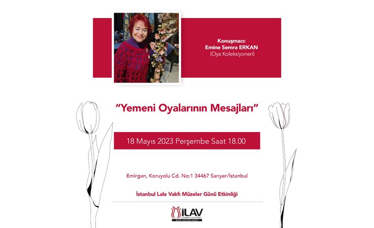 İSTANBUL LALE VAKFI MÜZELER HAFTASINI “YEMENİ OYALARININ MESAJLARI” İLE KUTLAYACAK