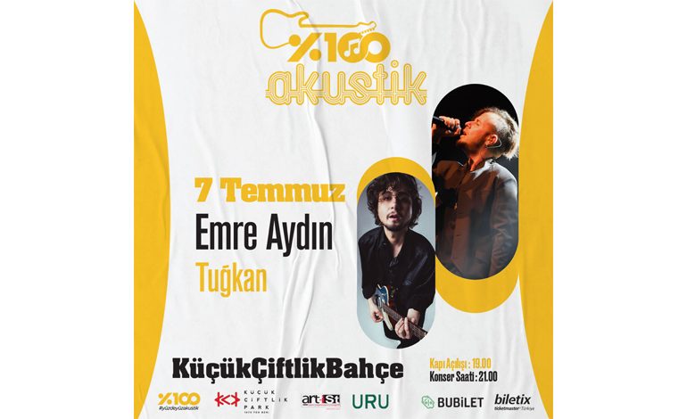 EMRE AYDIN ve TUĞKAN, %100 AKUSTİK ŞARKILARIYLA 7 TEMMUZ’DA KÜÇÜKÇİFTLİK BAHÇE’DE!