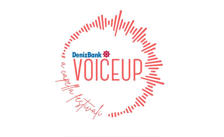 “DenizBank VoiceUp A Capella Festivali” uluslararası yüzlerce müzisyeni ağırlamaya hazırlanıyor