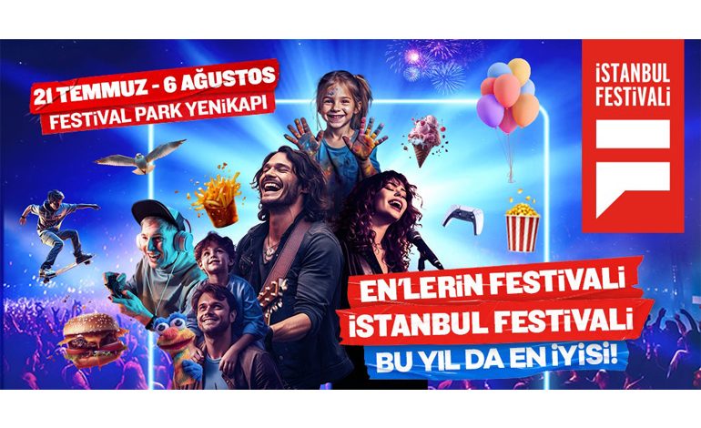 İSTANBUL FESTİVALİ 21 TEMMUZ – 6 AĞUSTOS TARİHLERİ ARASINDA FESTİVAL PARK YENİKAPI’DA!