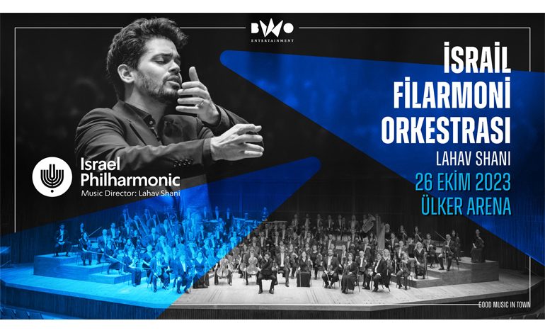 Klasik müzik severlerin yıllardır beklediği konser- İsrail Filarmoni Orkestrası İlk Kez İstanbul’a Geliyor!