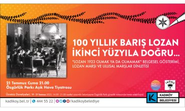 Lozan Antlaşması’nın 100. yıl dönümü Kadıköy’de kutlanacak