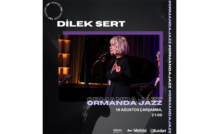 Ödüllü Jazz Sanatçısı Dilek Sert YBY Woods Sahnesinde