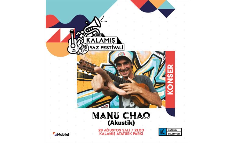 MANU CHAO, 29 AĞUSTOS’TA KALAMIŞ YAZ FESTİVALİ’NDE