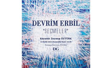 “DEVRİM ERBİL’DEN “SEÇMELER” SERGİSİ”