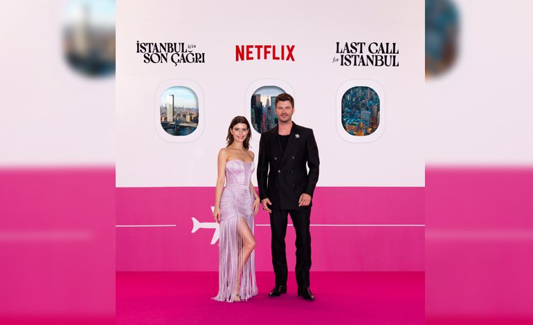 BAŞROLLERİNİ KIVANÇ TATLITUĞ VE BEREN SAAT’İN PAYLAŞTIĞI NETFLIX’İN YENİ FİLMİ İSTANBUL İÇİN SON ÇAĞRI’NIN GALASI GERÇEKLEŞTİ