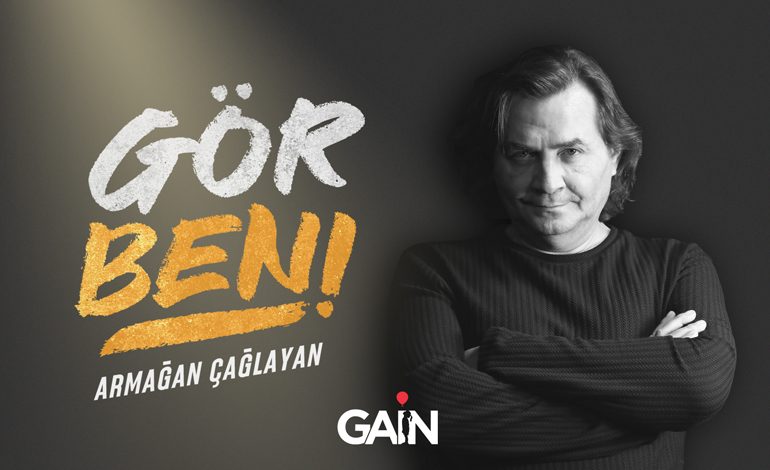 Armağan Çağlayan “Gör Beni”nin yeni bölümleriyle sadece GAİN’de