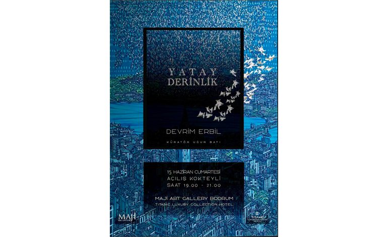 MAJİ Art Gallery – Bodrum, Devrim Erbil  Sergisi ” Yatay Derinlik”