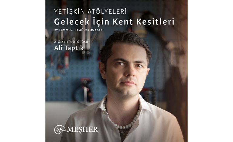 Meşher’den yeni atölye: Gelecek için Kent Kesitleri