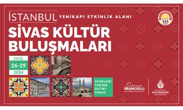 KÜLTÜR BULUŞMALARI SİVAS İLE DEVAM EDİYOR
