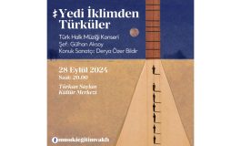 Yedi İklimden Türküler Konseri ile Türk Halk Müziği Ziyafeti