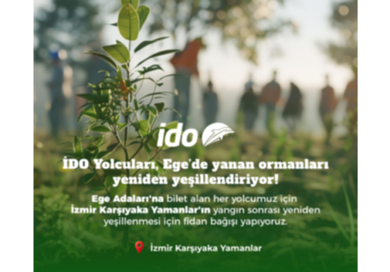 İstanbul Deniz Otobüsleri (İDO), Türkiye Orman İşletmeleri işbirliği ile yanan ormanlarımızı yeniden yeşertmek için harekete geçti