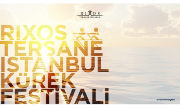 RIXOS TERSANE ISTANBUL KÜREK FESTİVALİ’NDE BİRBİRİNDEN RENKLİ ETKİNLİKLER