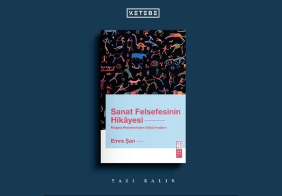 Mağara Resimlerinden Dijital İmajlara: Sanat Felsefesinin Hikâyesi Okurla Buluştu