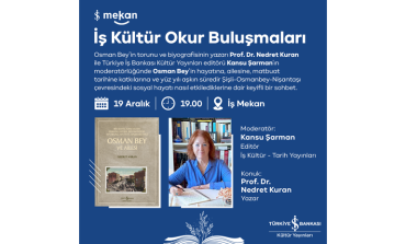 İş Kültür Okur Buluşmaları’nda, Bir Semte Adını Veren “Osman Bey” Konuşulacak