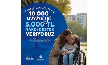 ENGELLİ ÇOCUĞU OLAN ANNELERE NAKDİ DESTEK
