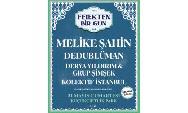 "EN KÖTÜ GÜNÜMÜZ BÖYLE OLSUN" MOTTOSUYLA KÜÇÜKÇİFTLİK PARK’IN YEPYENİ FESTİVALİ “FELEKTEN BİR GÜN”, 31 MAYIS’TA!