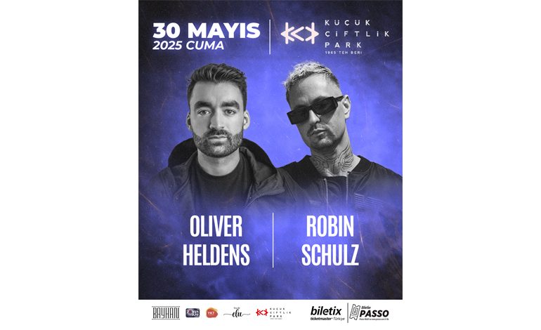 OLIVER HELDENS VE ROBIN SCHULZ TÜKİYE’YE GELİYOR!