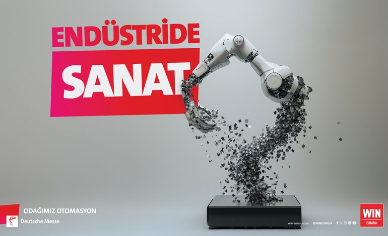 WIN EURASIA 2025 “Endüstride Sanat” yılına ev sahipliği yapacak