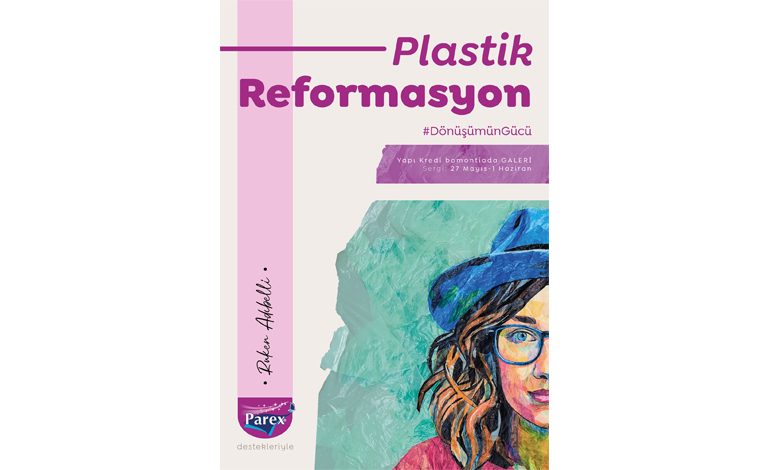 “Plastik Reformasyon” Sergisi: Atık plastik poşetler ile sanatın dönüşüm yolculuğuna ışık tutuyor!