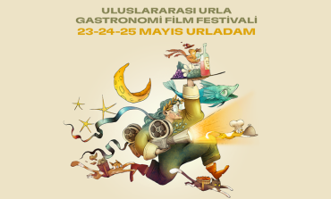 ULUSLARARASI URLA GASTRONOMİ FİLM FESTİVALİ'NİN PROGRAMI AÇIKLANDI