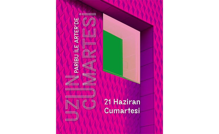 GECE YARISINA KADAR SANAT İÇİN PARİBU ile “ARTER’DE UZUN CUMARTESİ”, 21 HAZİRAN’DA!
