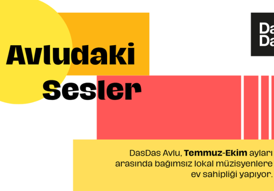 DASDAS’TA ‘AVLUDAKİ SESLER’ KONSER SERİSİ BAŞLIYOR!