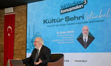 İstanbul’un Kültür Haritası İstanbul Ticaret Üniversitesi’nde Konuşuldu