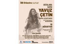 USTALARA SAYGI: YAVUZ ÇETİN ANMA SENFONİSİ, 12 AĞUSTOS’TA HARBİYE’DE!